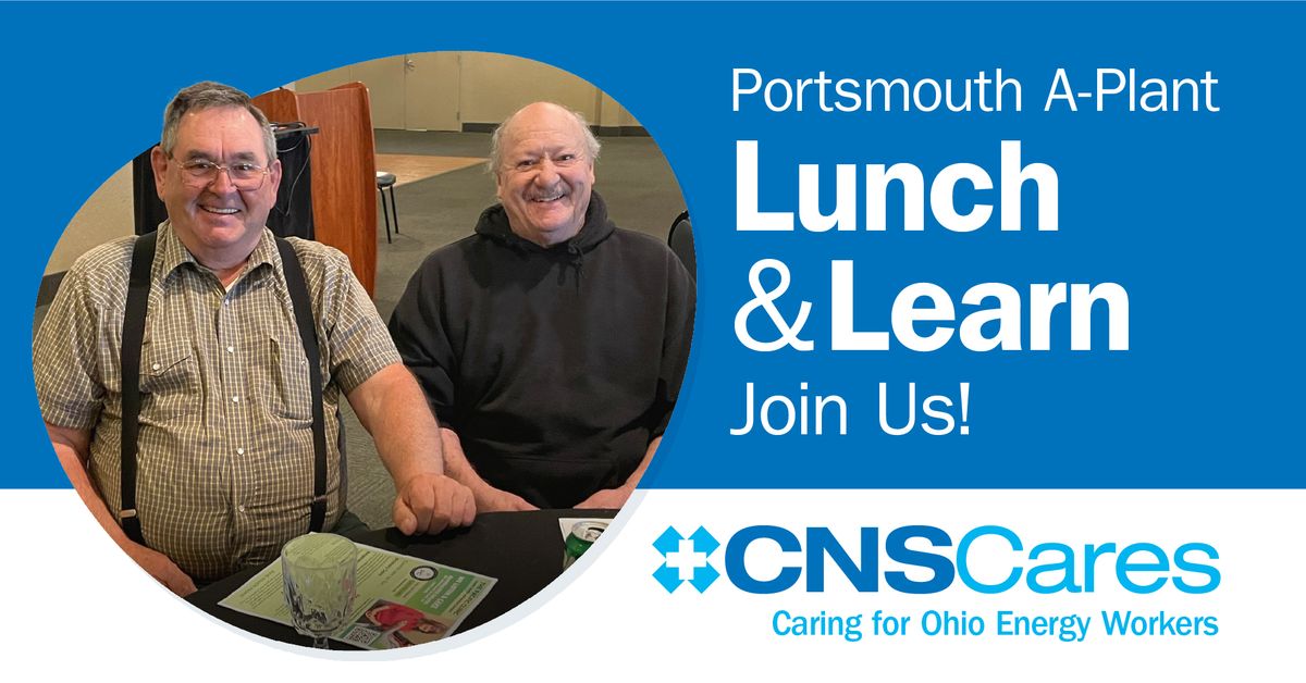 Lunch & Learn for Portsmouth A-Plant Workers (11:30 a.m. to 1:00 p.m. Eastern Standard)