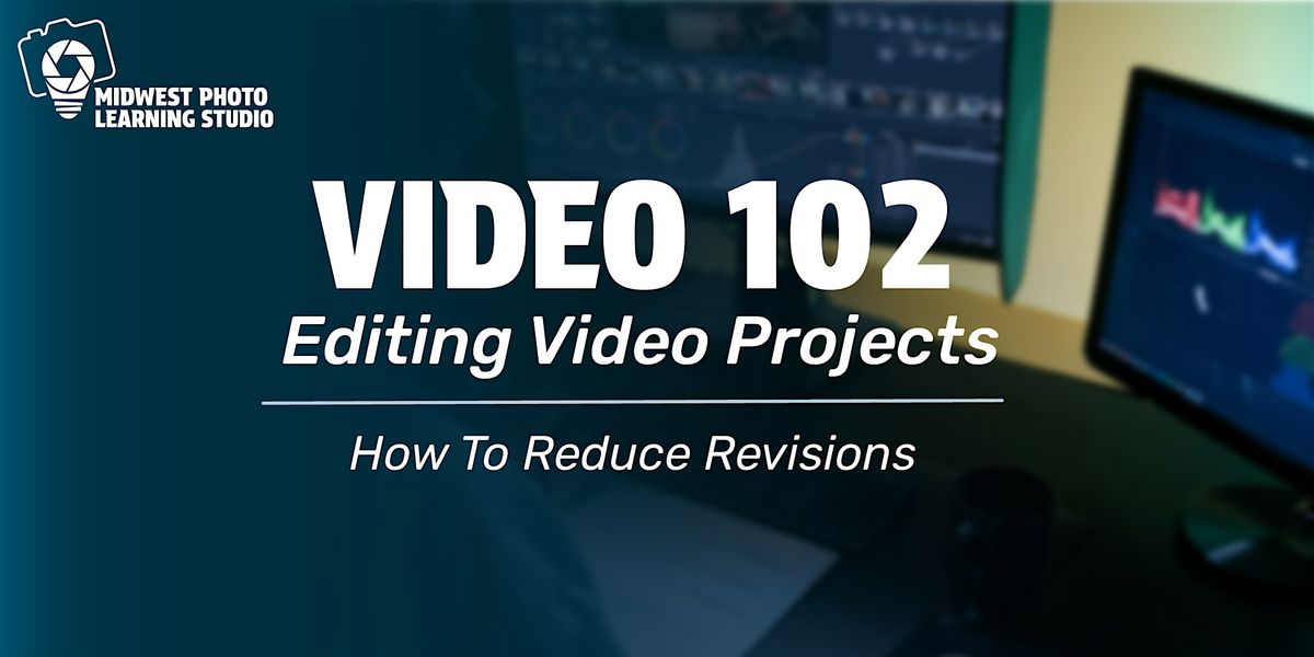 Video 102: Editing: How to Reduce Revisions & Edit Smarter