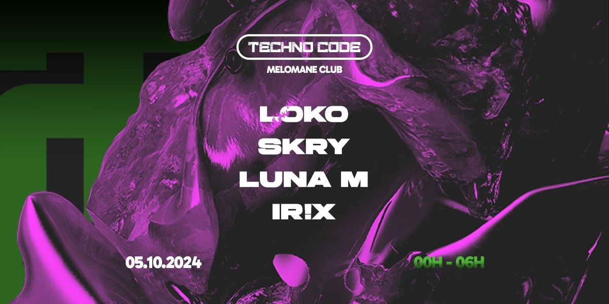 TECHNO CODE 3.1 : Loko \/ Skry \/ Luna M \/ Irix