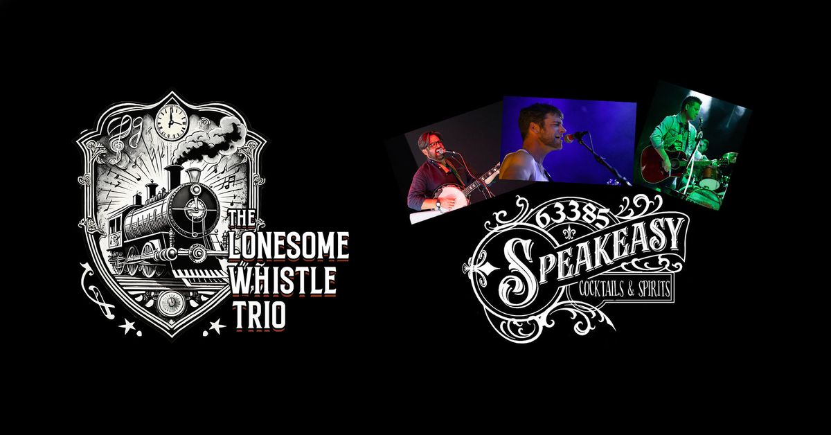 Lonesome Whistle Trio at 63385 Speakeasy