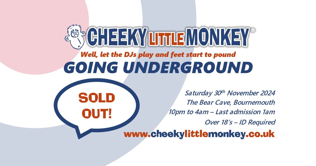 Cheeky Little Monkey - Going Underground - The Bear Cave - 30 Nov 2024 - SOLD OUT