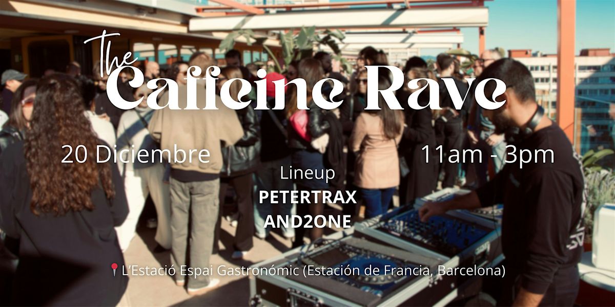 Coffe Rave CAFFEINE RAVE vol 3, L´Estació Espai Gastronòmic, Barcelona, 20 ...