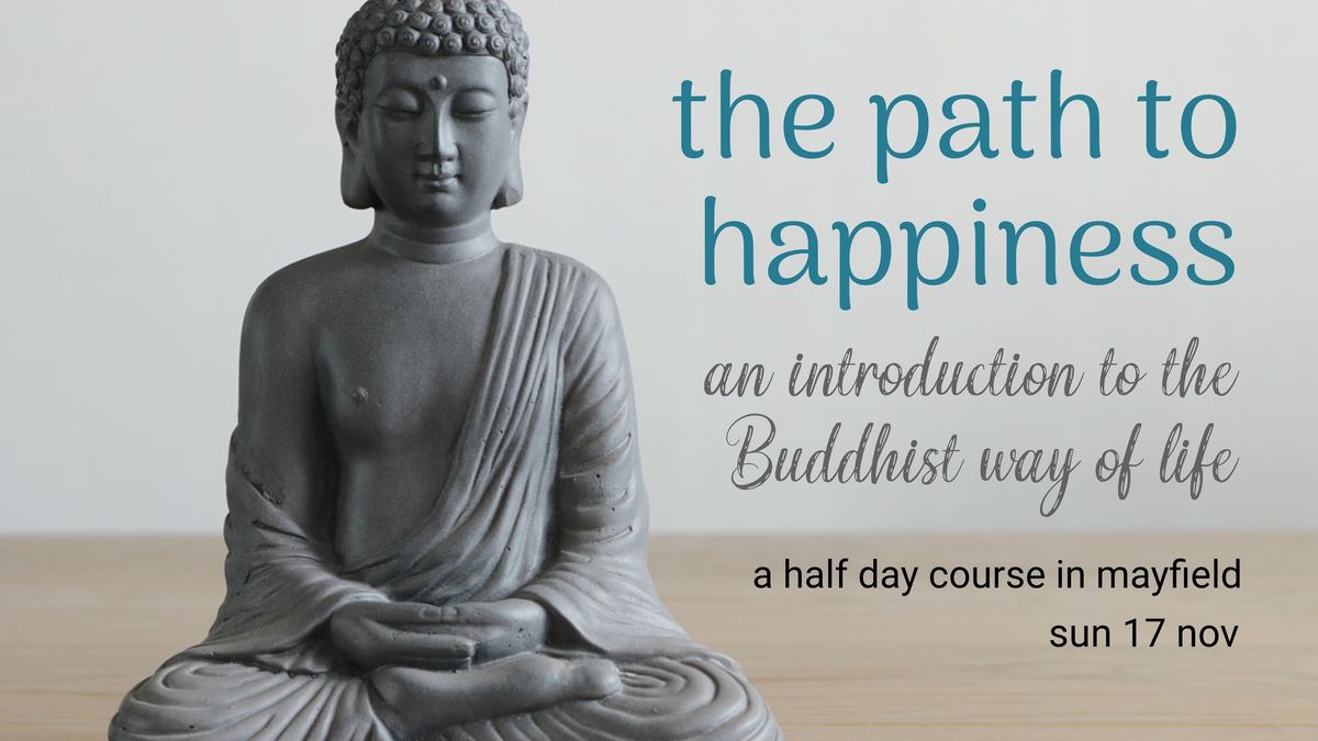 The path to happiness~ an introduction to the buddhist way of life