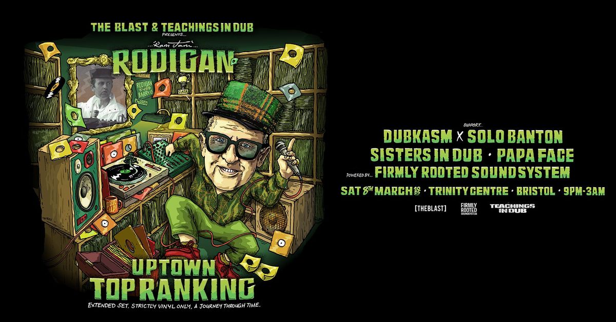 David Rodigan x [THE BLAST] x Teachings in Dub x Firmly Rooted \/\/ Uptown Top Ranking Bristol