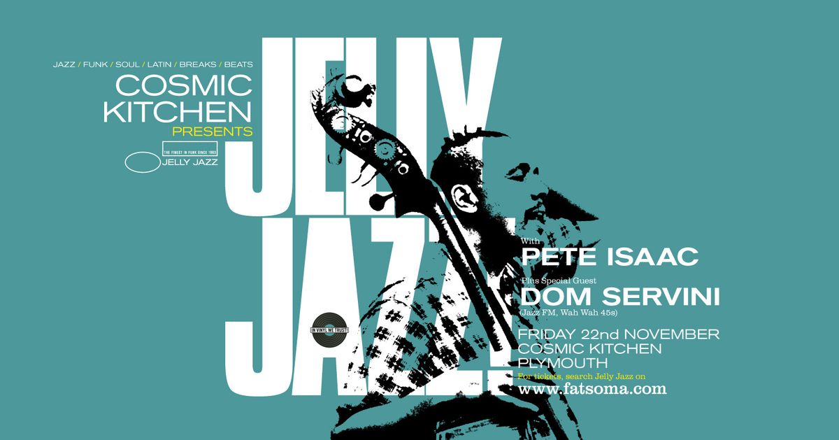 Cosmic Sessions: JELLY JAZZ w\/ Pete Isaac &amp; Dom Servini