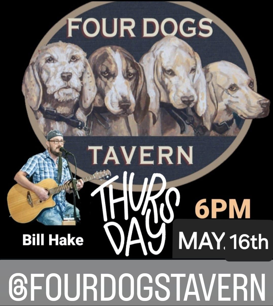 Bill Hake at Four Dogs THURSDAY 