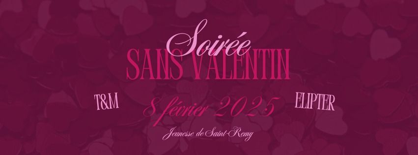 Soir\u00e9e Sans Valentin 2025