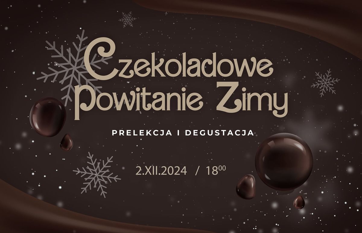 Czekoladowe powitanie zimy - degustacja i prelekcja