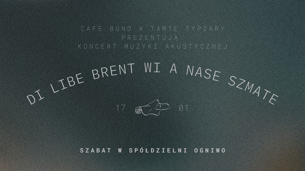 Di Libe Brent Wi A Nase Szmate | szabat w Sp\u00f3\u0142dzielni Ogniwo | Cafe Bund x Tamte Typiary