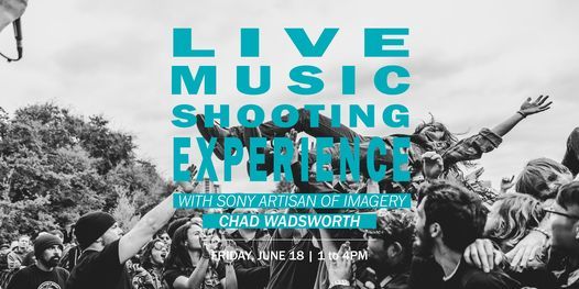 Live Music Photography with Sony Artisan of Imagery, Chad Wadsworth