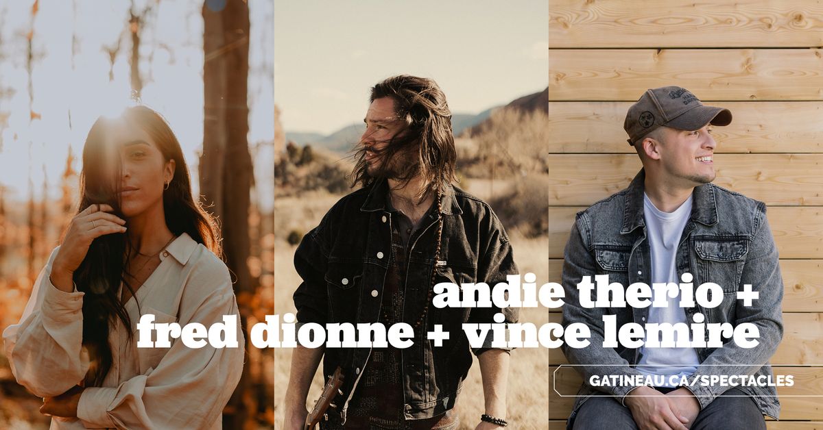 Andie Therio, Fred Dionne et Vince Lemire \u00e0 Gatineau