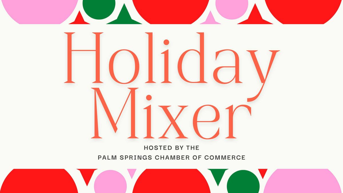 Palm Springs Chamber of Commerce | Holiday Mixer