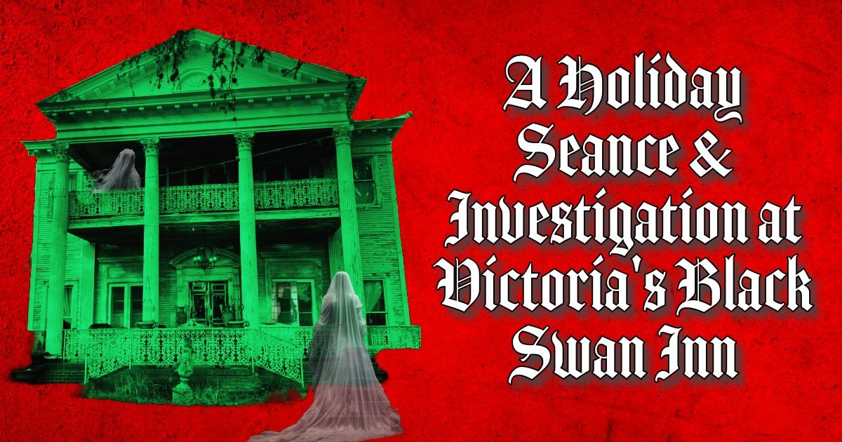 A Holiday S\u00e9ance & Investigation at Victoria\u2019s Black Swan Inn 