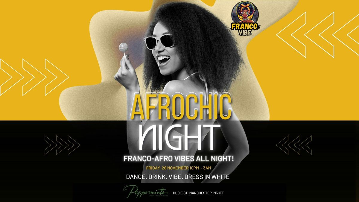  AfroChic Manchester \u2013 The Ultimate Afro-Francophone Party \u2013 Your Friday Night Sorted!