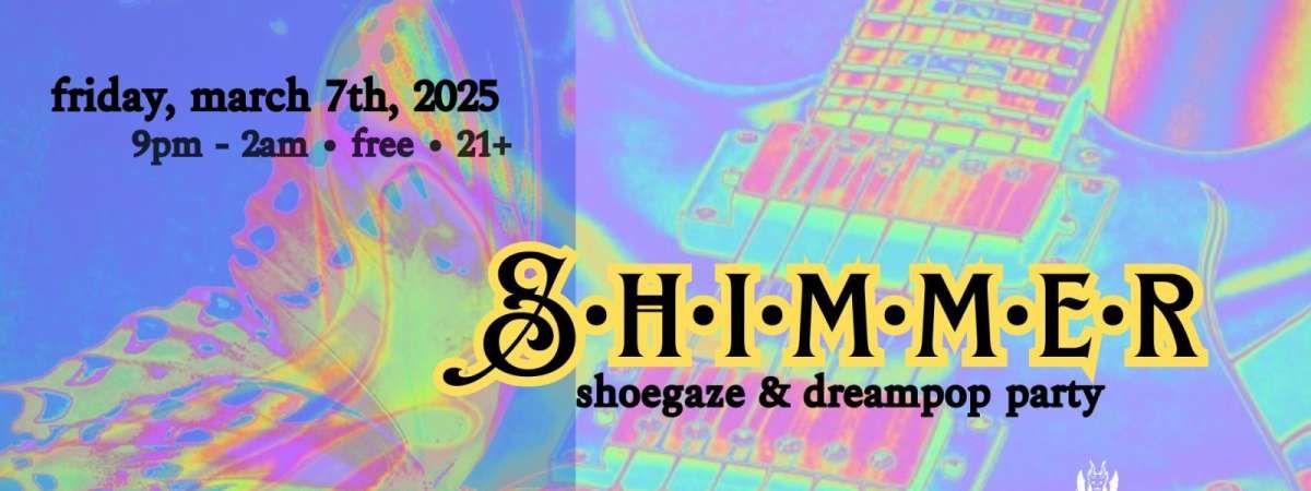 Shimmer: Shoegaze\/Dreampop Dance Party