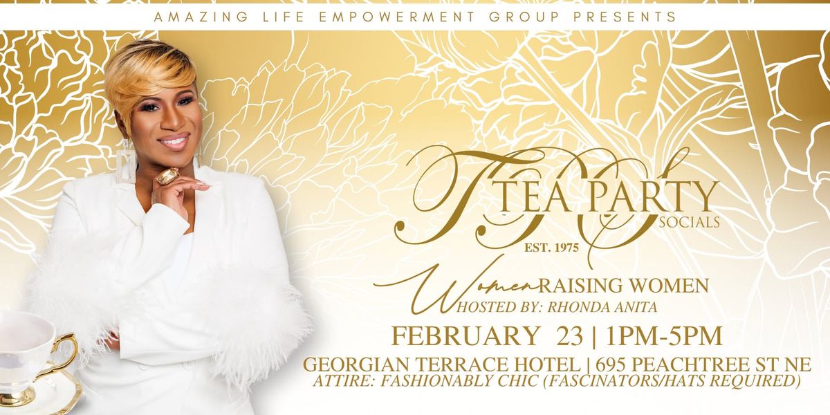 Tea Party Socials \u201cWomen Raising Women\u201d