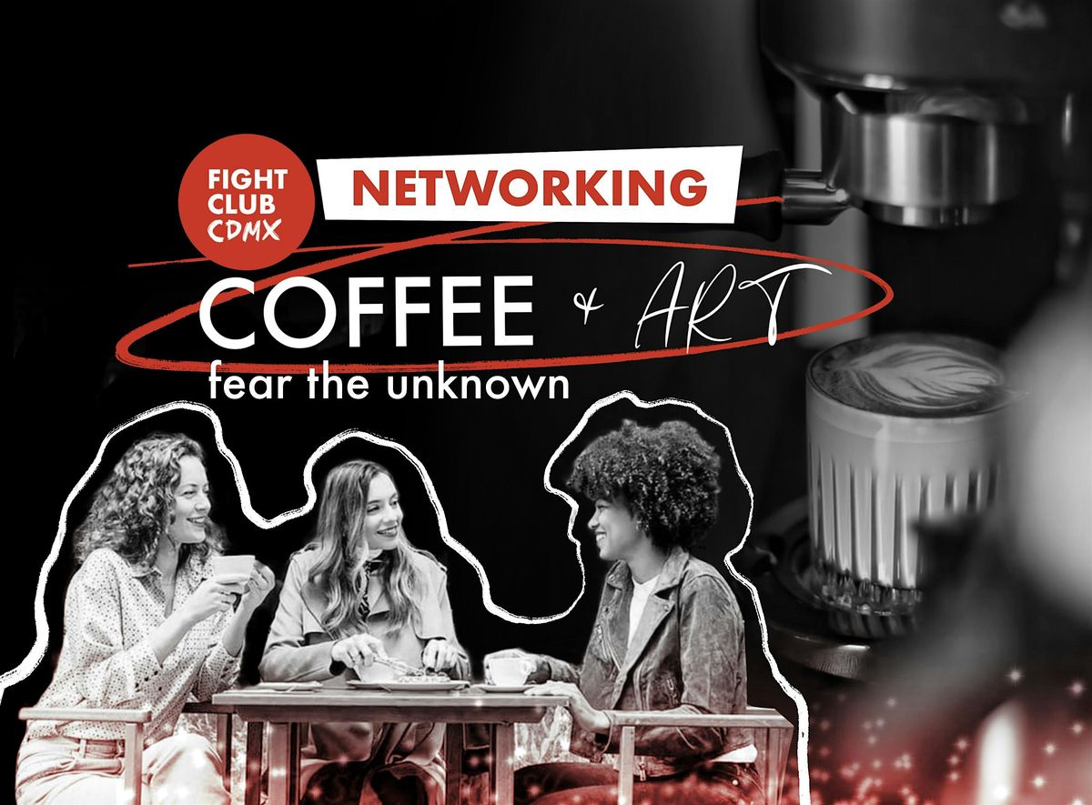History, Coffee & Art Networking Event [FIGHT CLUB CDMX]
