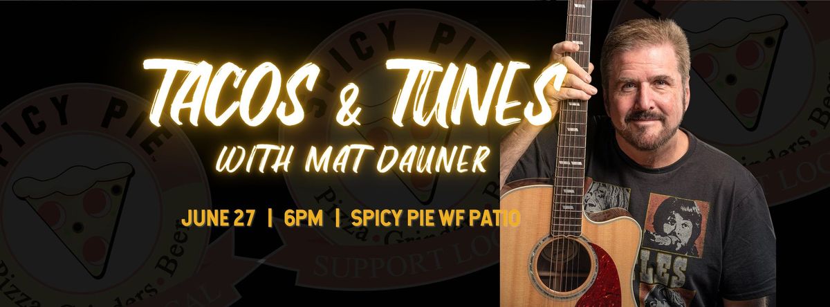 Tacos & Tunes at Spicy Pie WF: Mat Dauner!