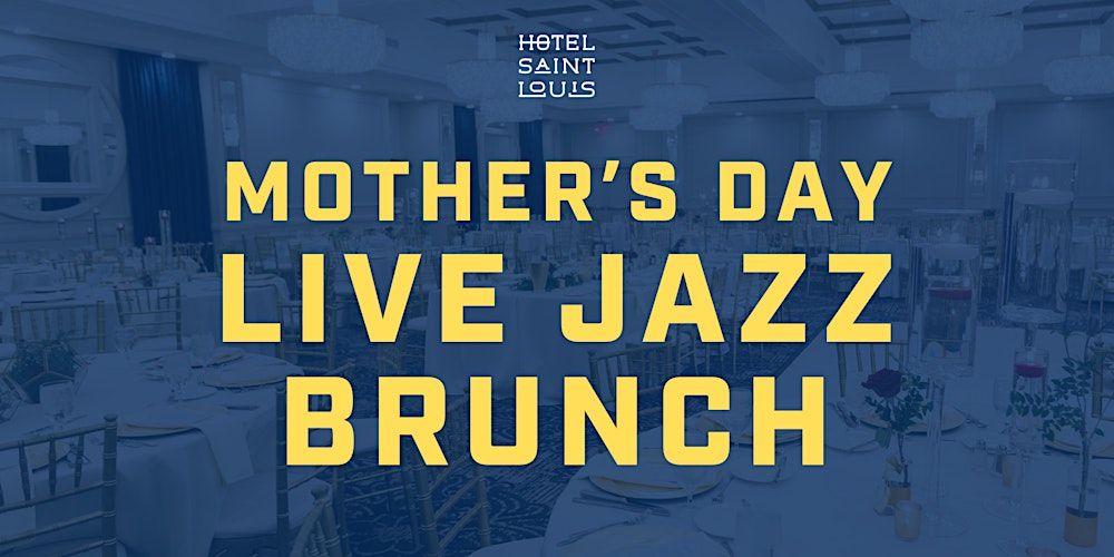 Mother's Day LIVE Jazz Brunch at Hotel St. Louis