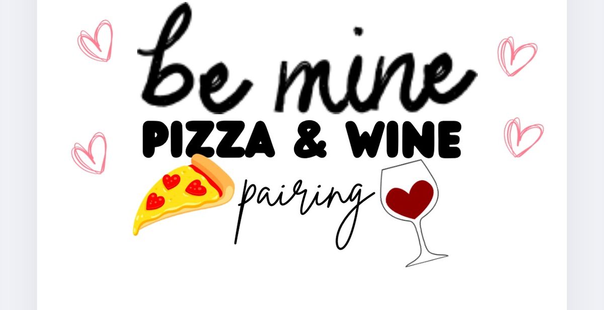 Be Mine \u2764\ufe0f Pizza & Wine Pairing \ud83c\udf55\ud83c\udf77