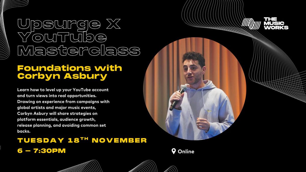 Upsurge x YouTube Masterclass: Foundations with Corbyn Asbury