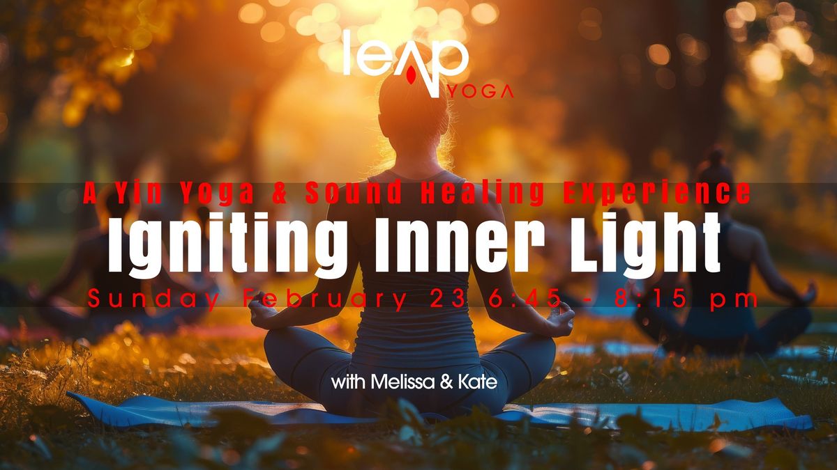 Leap Igniting Inner Light \u2013 A Yin Yoga & Sound Healing Experience