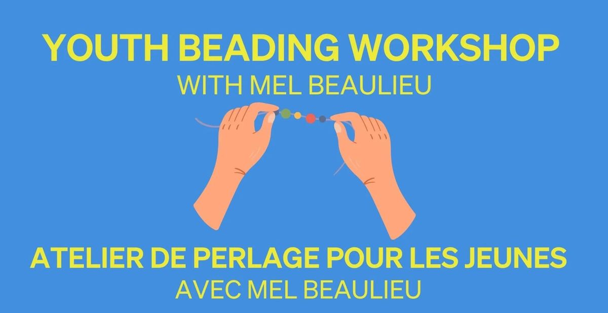 Texture X Stitch: A beading workshop for Indigenous youth with Mel Beaulieu