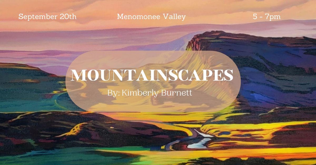 Art Opening - Mountainscapes by Kimberly Burnett