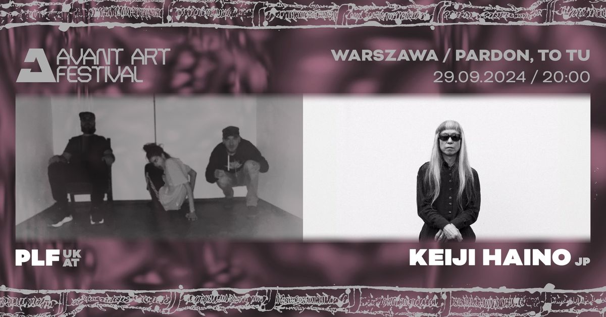 PLF (UK,AT), Keiji Haino (JP) @ Avant Art Festival 2024 Warszawa