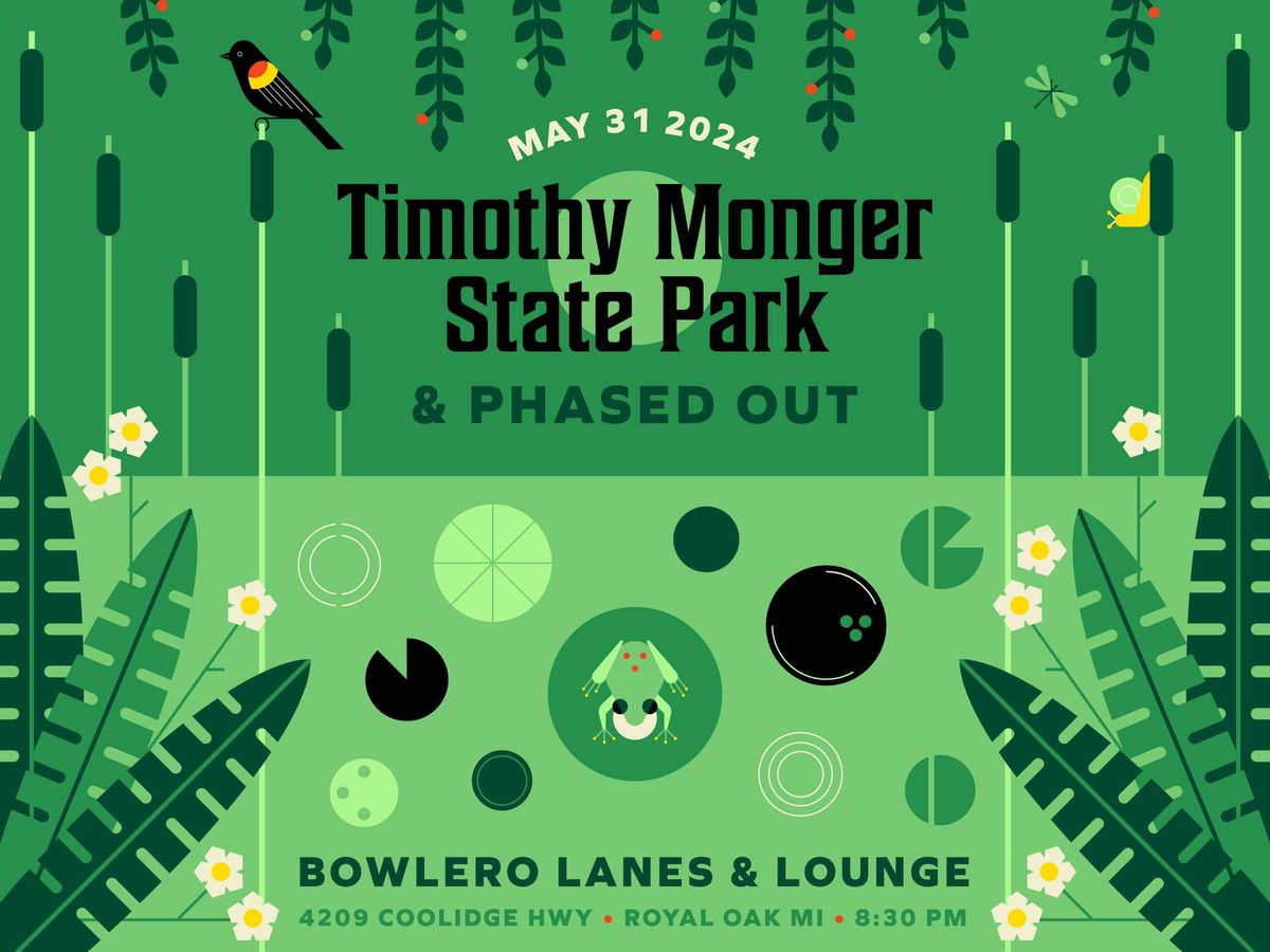 Timothy Monger State Park + Phased Out @ Bowlero - Royal Oak, MI