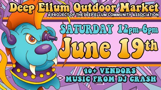 Deep Ellum Outdoor Market June 19th