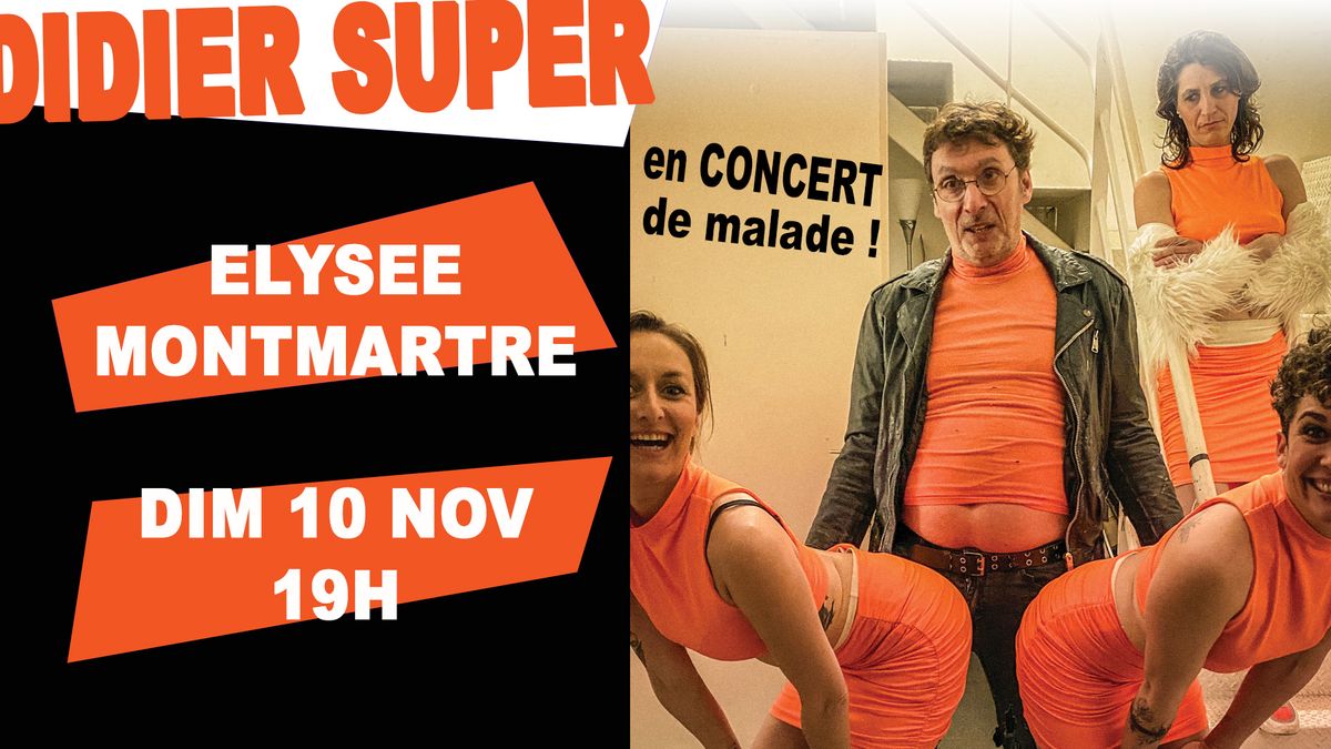 Didier Super \u00e0 L'Elys\u00e9e Montmartre 