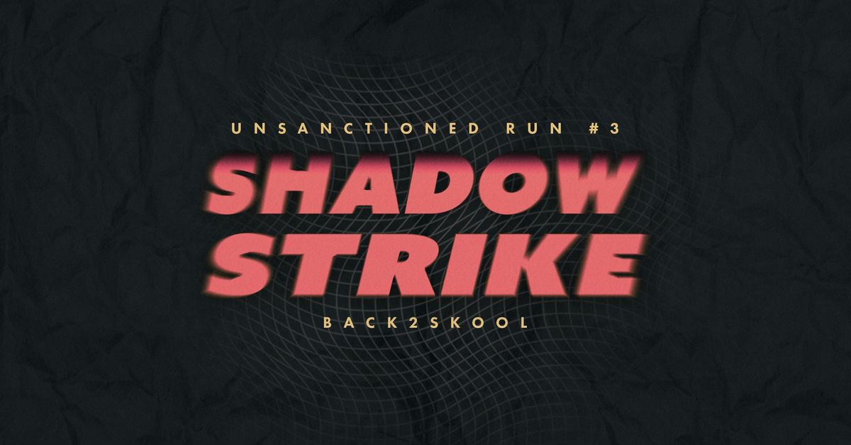 Shadow Strike: Unsanctioned Run #3