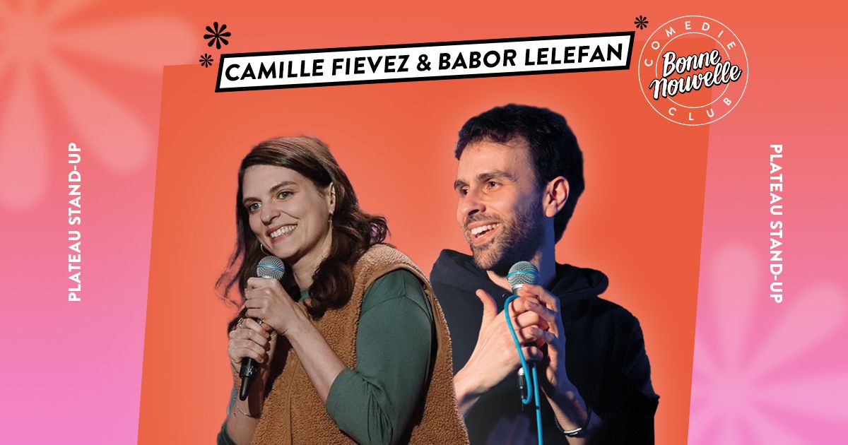 BONNE NOUVELLE COMEDIE \u2219 Camille Fievez et Babor