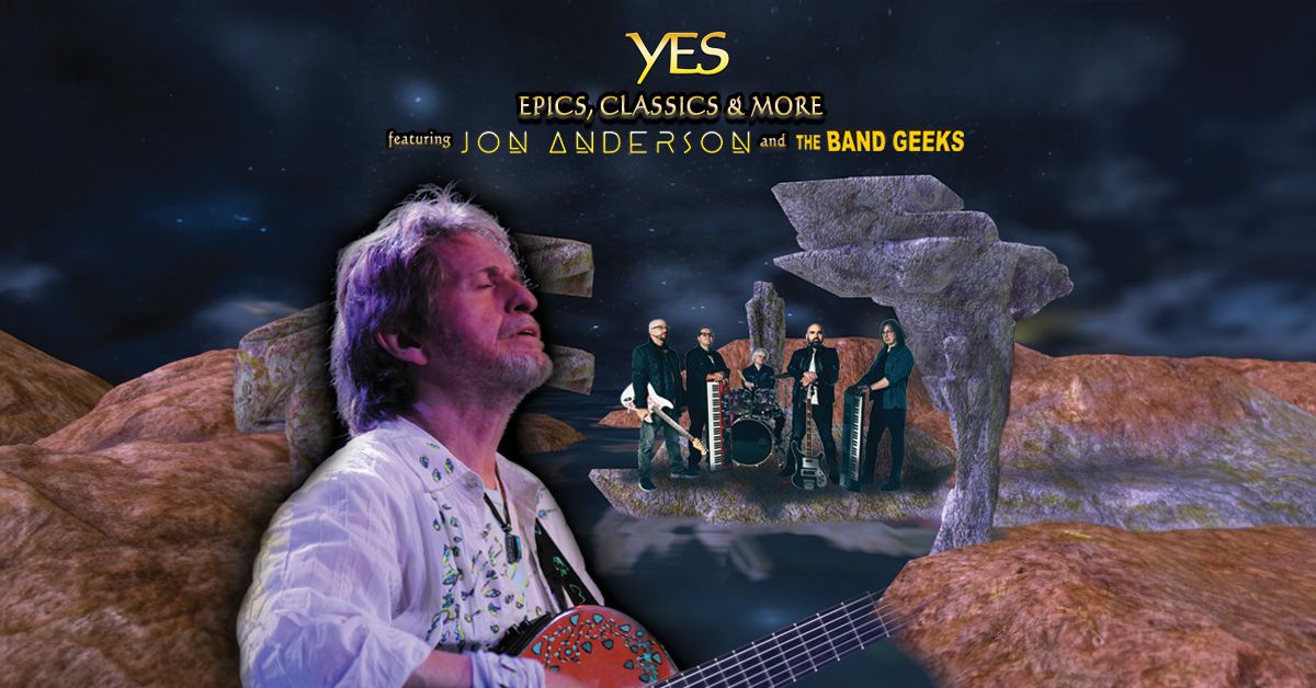 YES Epics, Classics & More Featuring Jon Anderson and The Band Geeks