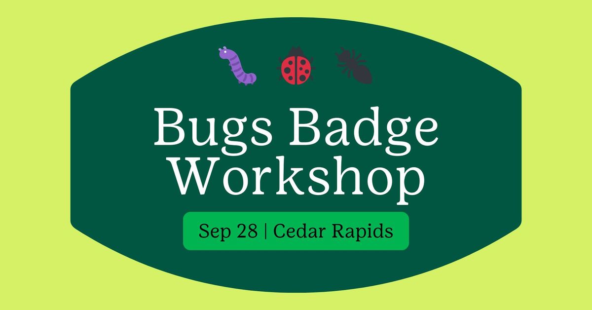 Bugs Badge Workshop with Indian Creek Nature Center