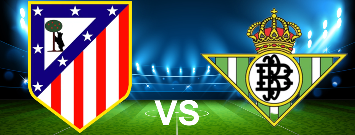 Atl\u00e9tico de Madrid - Real Betis Balompi\u00e9