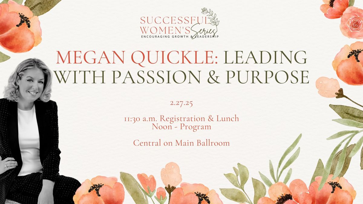 Successful Women\u2019s Series: Megan Quickle\u2019s Journey of life & Leadership