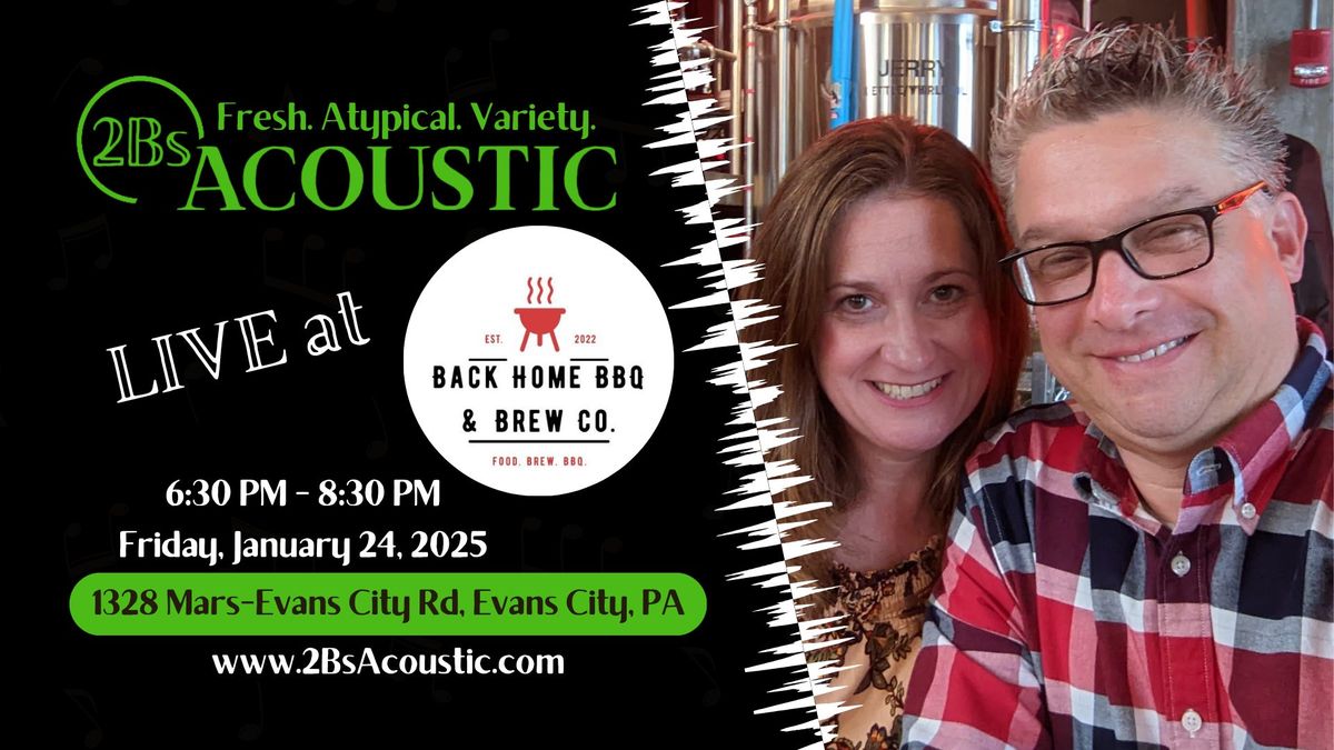 2Bs Acoustic hosted by Back Home BBQ and Brew Co.