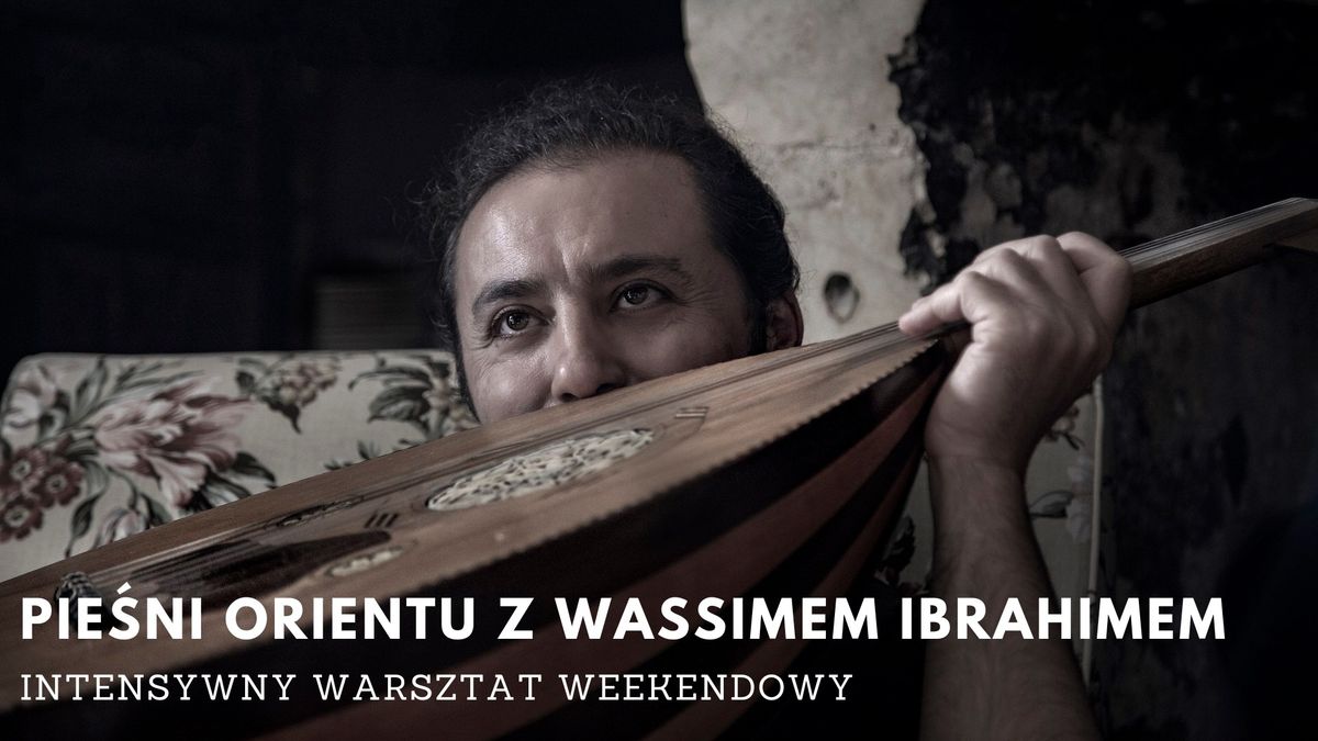 Pie\u015bni orientu z Wassimem Ibrahimem vol 3 - intensywny warsztat weekendowy w Krakowie