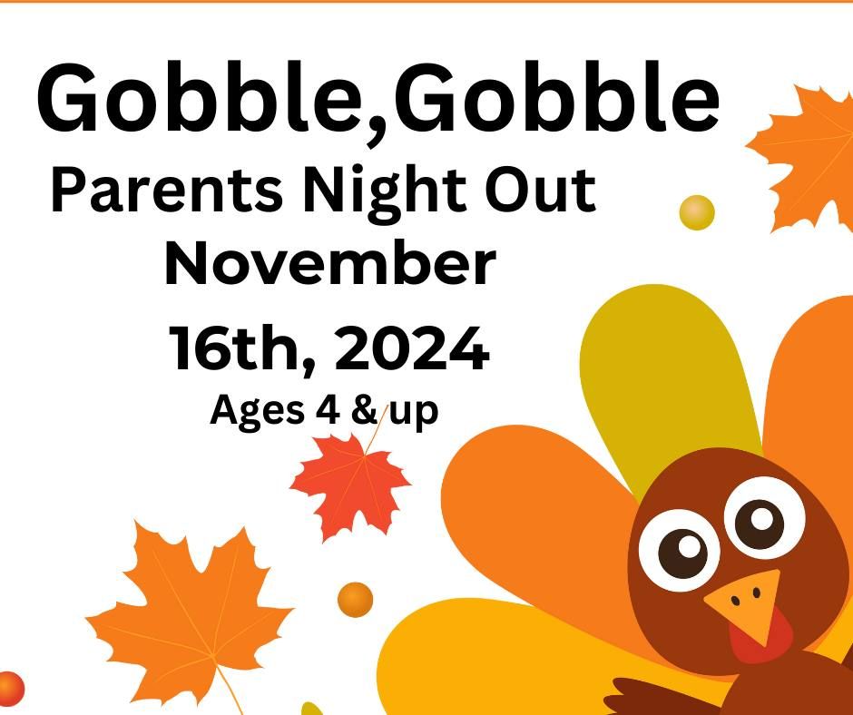 Gobble Gobble Parents Night Out 