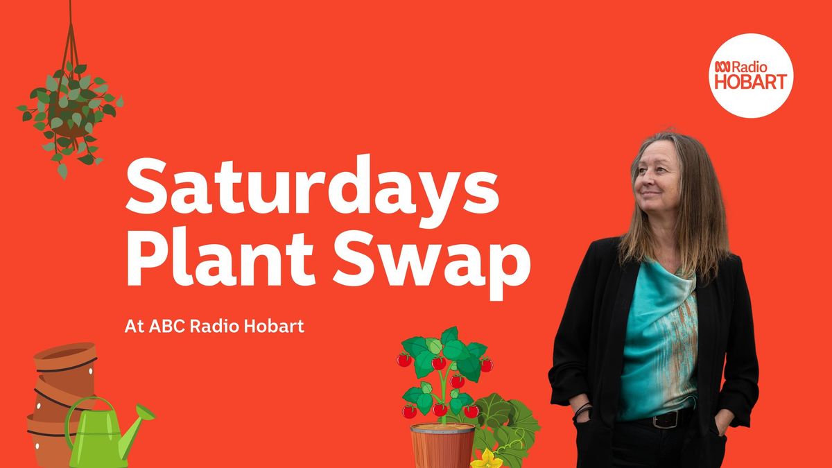 ABC Radio Hobart's Saturdays Plant Swap