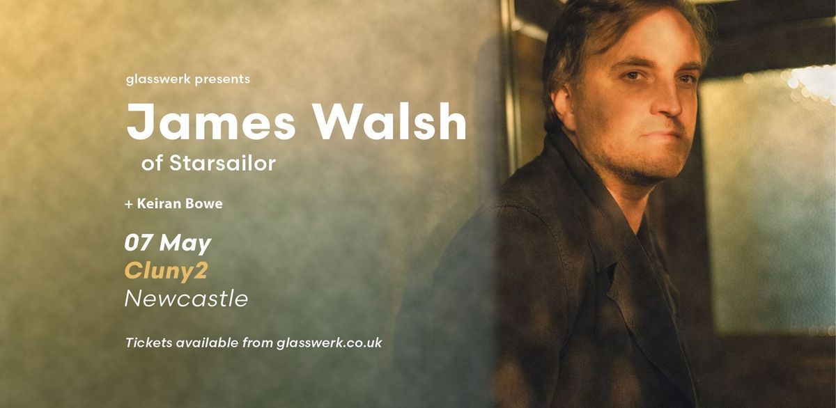 James Walsh (Starsailor) \/ Keiran Bowe - Newcastle
