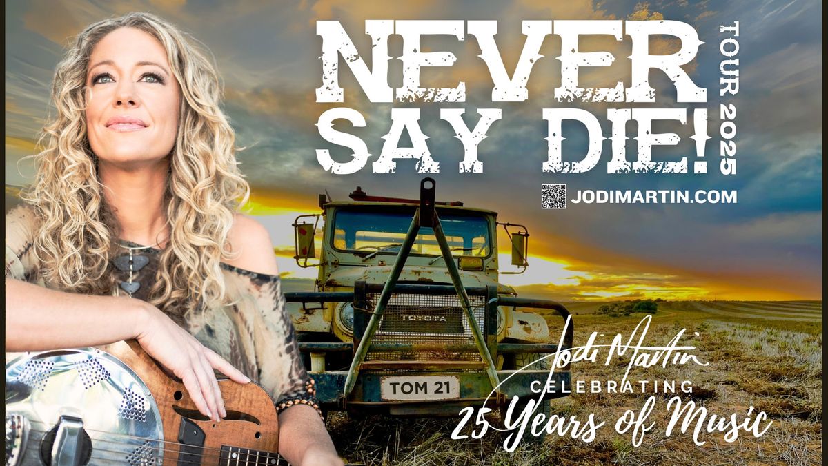 Jodi Martin Never Say Die! Tour 2025: Celebrating 25 Years of Music