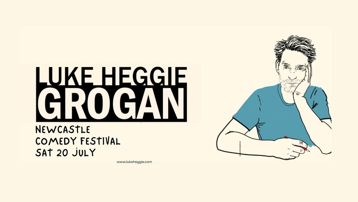 Luke Heggie | Grogan @ Newcastle Comedy Festival