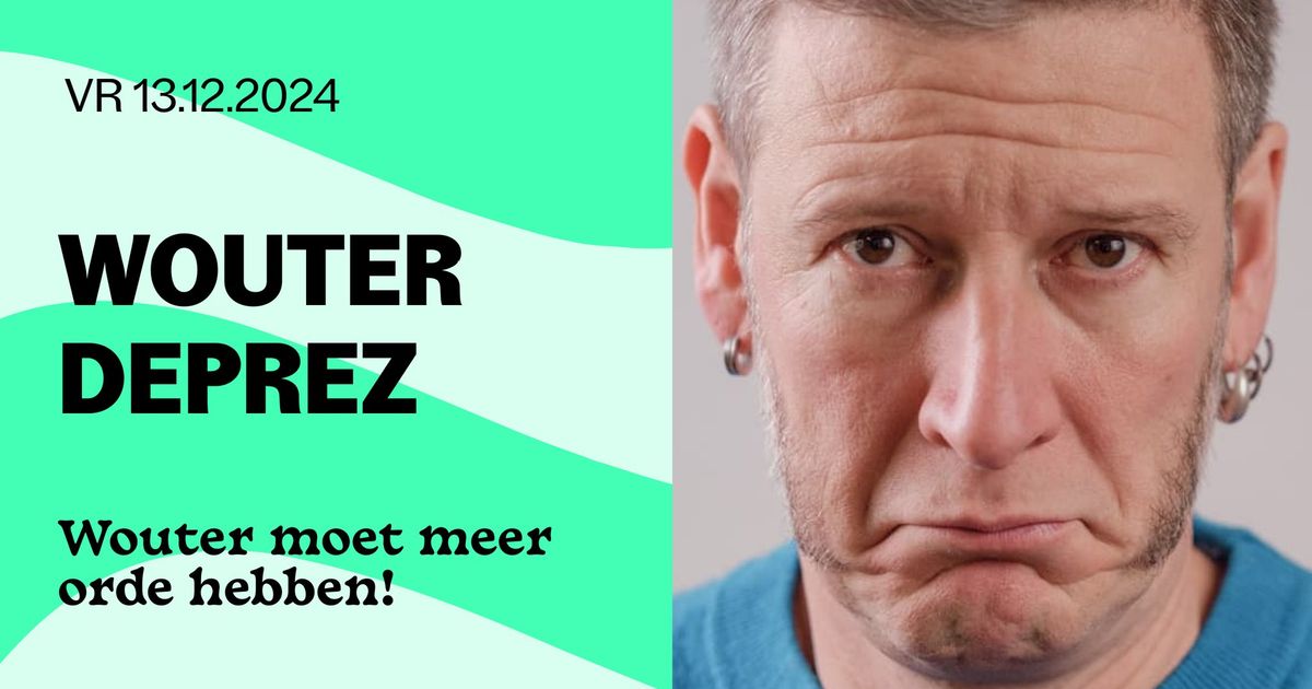 Wouter Deprez \u2014 Wouter moet meer orde hebben!