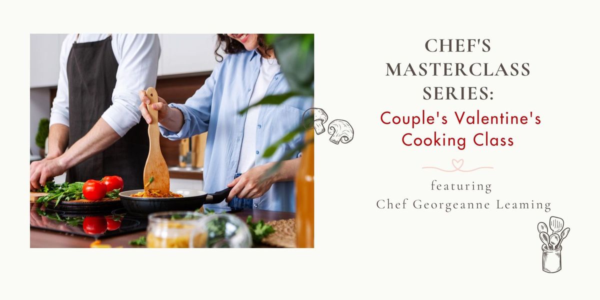 Chef's Masterclass Series: Couple's Valentine's Cooking Class