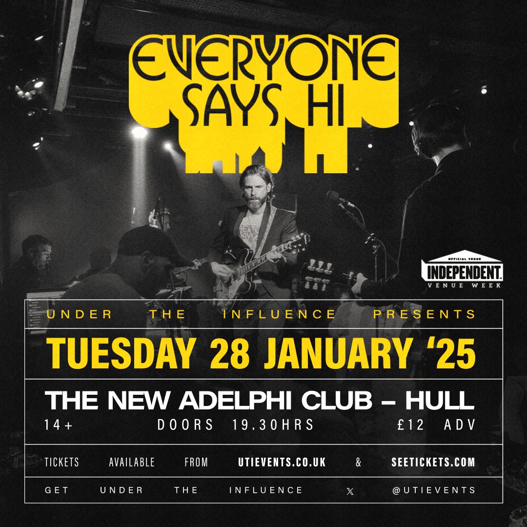 EVERYONE SAYS HI | THE ADELPHI | HULL