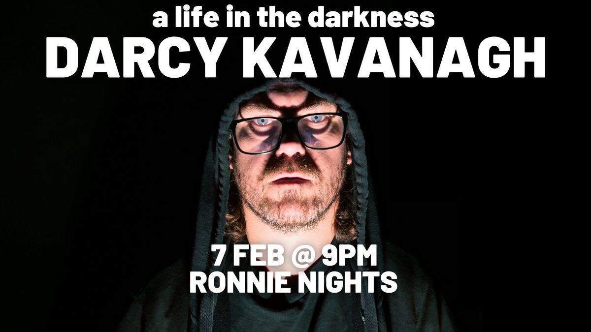  Darcy Kavanagh: A Life in the Darkness - A Festival in a Festival (Fringe World)