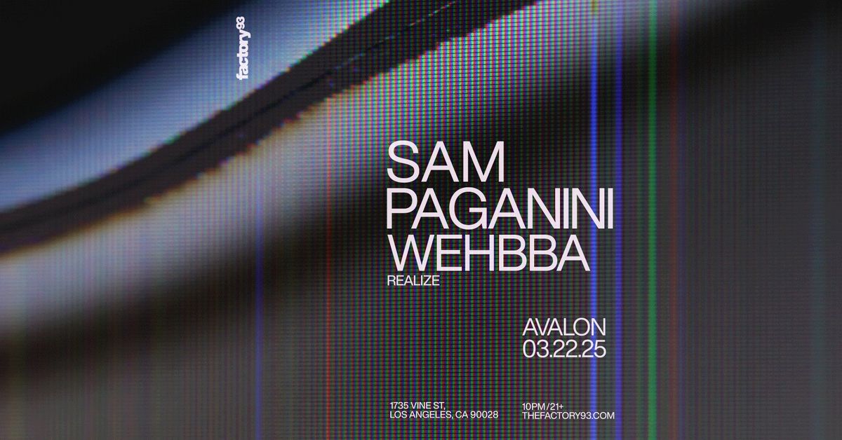 Factory 93 presents Sam Paganini, Wehbba